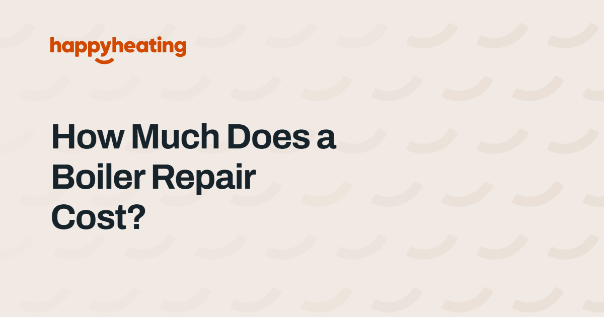 How Much Does a Boiler Repair Cost in West and North West London? The Happy Heating Co
