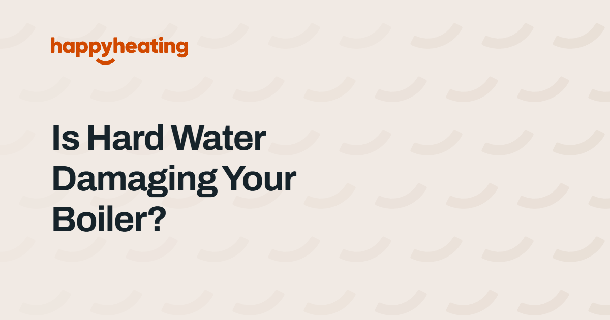 Is Hard Water Damaging Your Boiler? Boiler limescale prevention by The Happy Heating Co