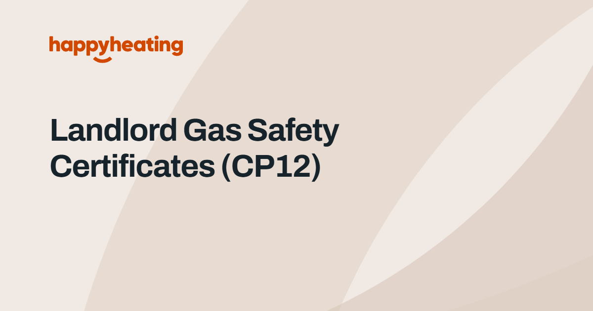 Landlord Gas Safety Certificate (CP12) Legal & Cost Guide by The Happy Heating Co