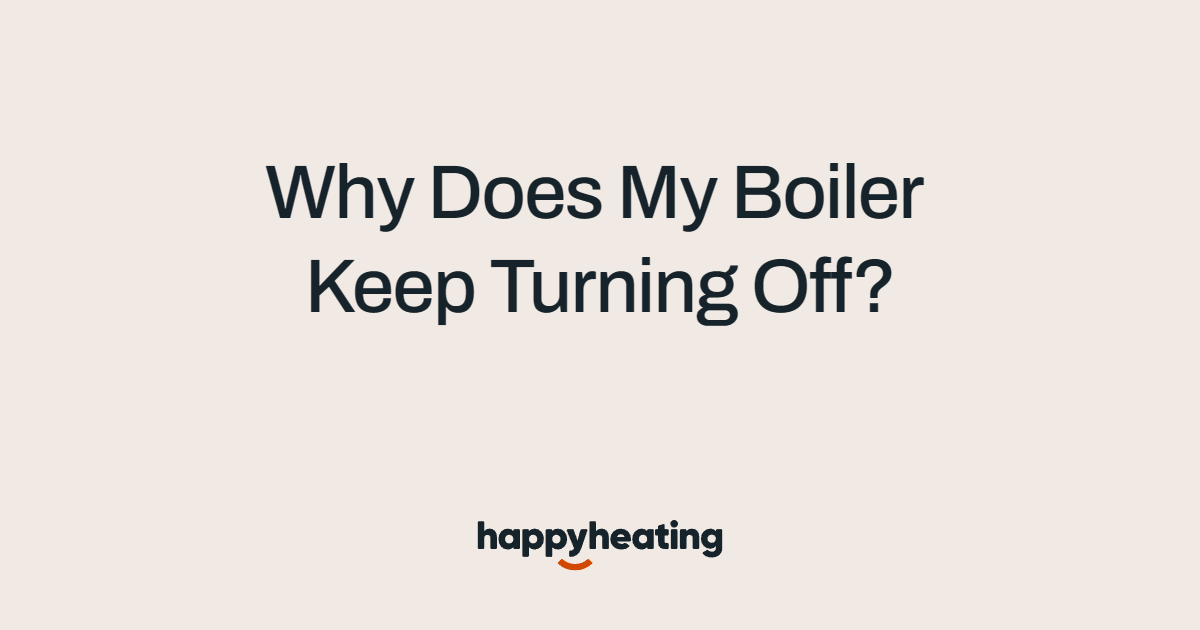 Why Does My Boiler Keep Turning Off? Guide by The Happy Heating Co in West and North West London