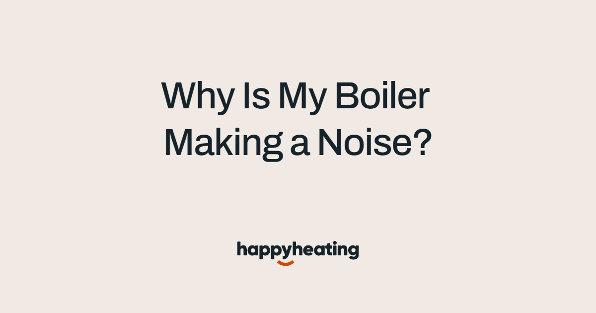 Why Is My Boiler Making a Noise? (Banging, Kettling & Humming Causes & Fixes)
