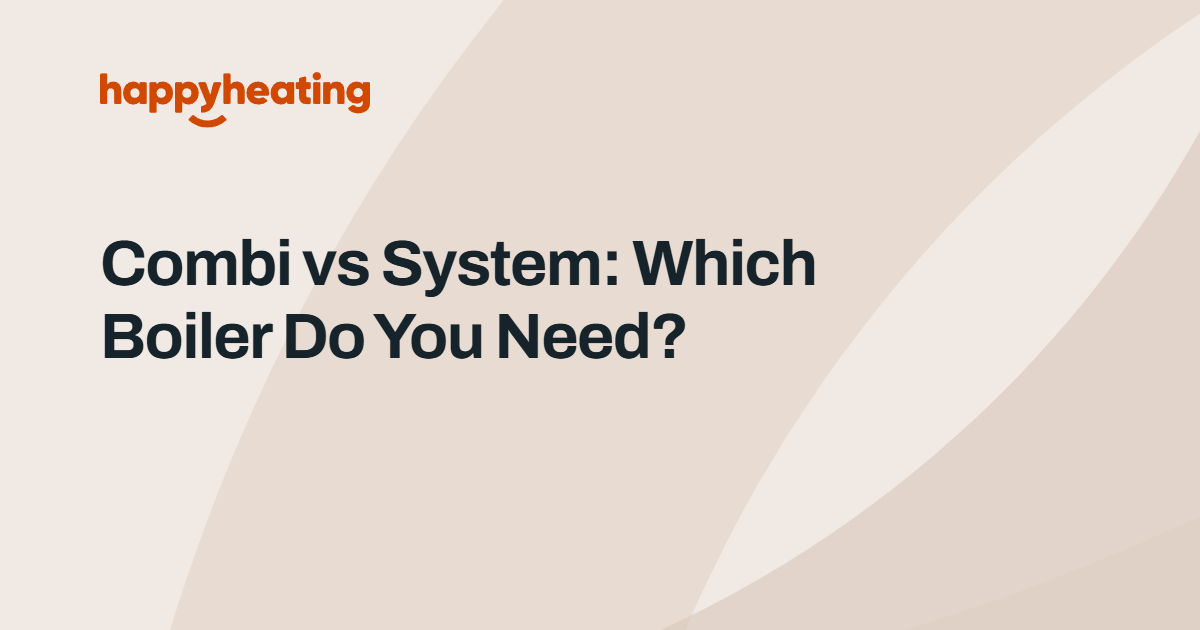 Combi vs System vs Heat-Only Boiler: Which Is Right for Your Home?