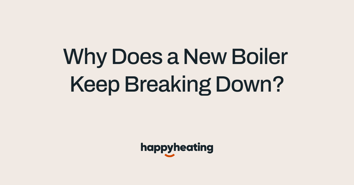 Why Does Your New Boiler Keep Breaking Down?